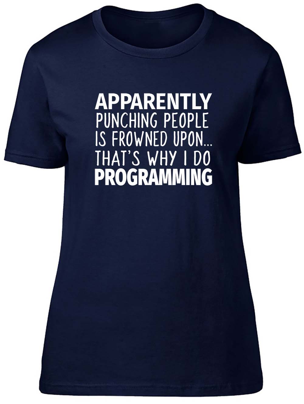 punching-people-is-frowned-upon-that-s-why-i-do-programming-fitted